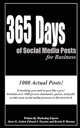365 days of social media posts for business 1st edition josee g archer ,edward j goyette ,kerrin p mooney