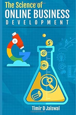 the science of online business development 1st edition timir d jaiswal 1521221065, 978-1521221068
