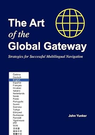 the art of the global gateway strategies for successful multilingual navigation 1st edition john yunker