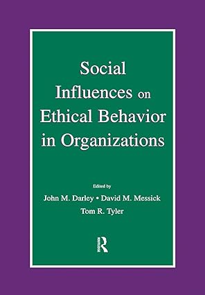 social influences on ethical behavior in organizations 1st edition john m darley ,david m messick ,tom r