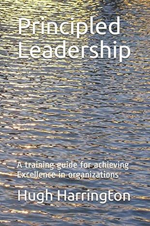 principled leadership a training guide for achieving excellence in organizations 1st edition hugh jordan