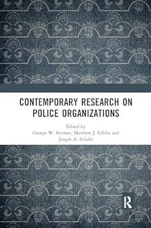 contemporary research on police organizations 1st edition george w burruss ,matthew j giblin ,joseph a