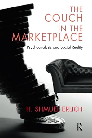 the couch in the marketplace psychoanalysis and social reality 1st edition h shmuel erlich 1782200304,