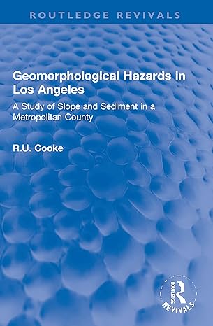routledge revivals geomorphological hazards in los angeles a study of slope and sediment in a metropolitan