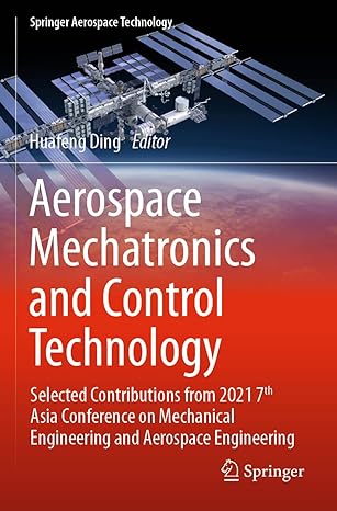 aerospace mechatronics and control technology selected contributions from 2021 7th asia conference on