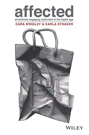 affected emotionally engaging customers in the digital age 1st edition cara wrigley ,karla straker