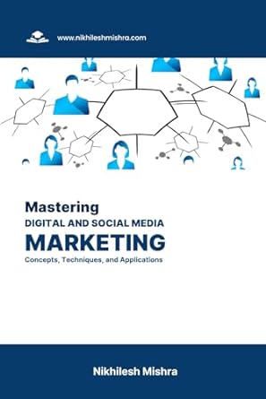 mastering digital and social media marketing concepts techniques and applications 1st edition nikhilesh