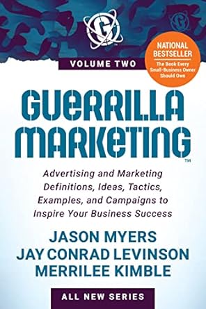 guerrilla marketing volume 2 advertising and marketing definitions ideas tactics examples and campaigns to