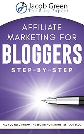 affiliate marketing for bloggers step by step 1st edition jacob green 1656430495, 978-1656430496