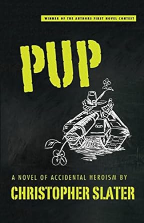 pup a novel of accidental heroism  christopher slater 1611882117, 978-1611882117