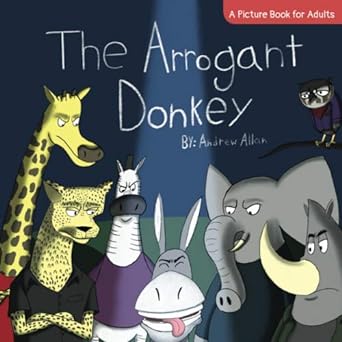 the arrogant donkey a picture book for adults  andrew allan ,brandon weiner ,elena reznikova ,chandler barton