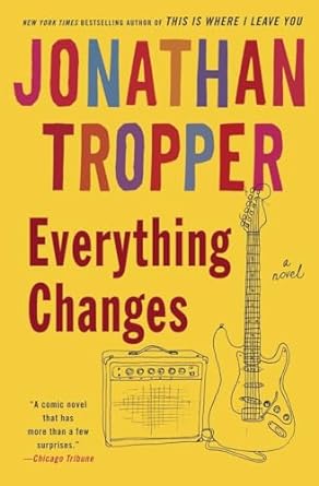everything changes a novel  jonathan tropper 0385337426, 978-0385337427