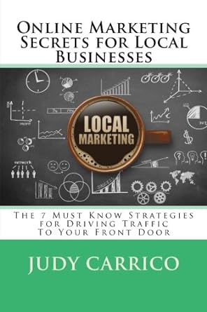 online marketing secrets for local businesses the 7 must know strategies for driving traffic to your front