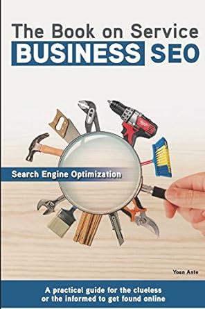 the book on service business seo a practical guide for the clueless or the informed to get found online 1st