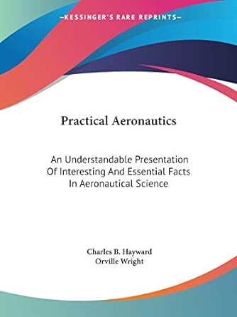 practical aeronautics an understandable presentation of interesting and essential facts in aeronautical