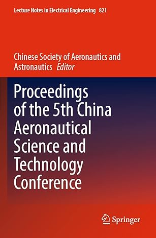 proceedings of the 5th china aeronautical science and technology conference 1st edition chinese society of