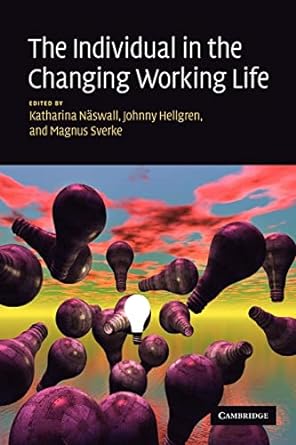 the individual in the changing working life 1st edition katharina naswall ,johnny hellgren ,magnus sverke