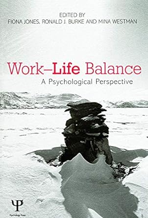 work life balance a psychological perspective 1st edition fiona jones ,ronald j burke ,mina westman