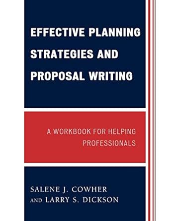 effective planning strategies and proposal writing a workbook for helping professionals 1st edition salene j