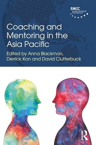 coaching and mentoring in the asia pacific 1st edition anna blackman ,derrick kon ,david clutterbuck