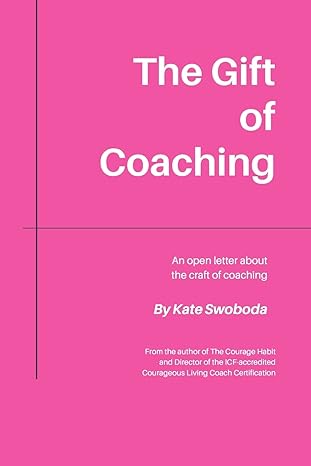 the gift of coaching an open letter about the craft of coaching 1st edition kate swoboda 0998191833,