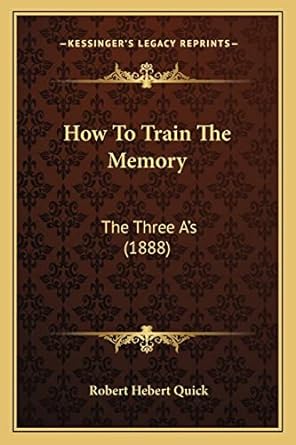 how to train the memory the three as 1st edition robert hebert quick 116411591x, 978-1164115915