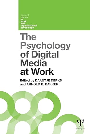 the psychology of digital media at work 1st edition daantje derks 1848721242, 978-1848721241
