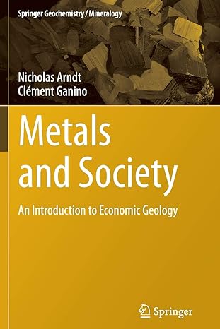 metals and society an introduction to economic geology 2012th edition nicholas arndt ,cl ment ganino