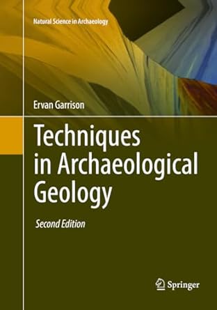 techniques in archaeological geology 2nd edition ervan garrison 3319807560, 978-3319807560