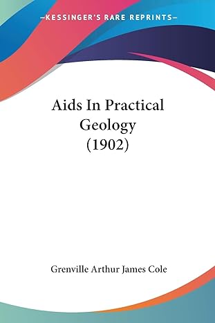 aids in practical geology 1902 1st edition grenville arthur james cole 1436762758, 978-1436762755