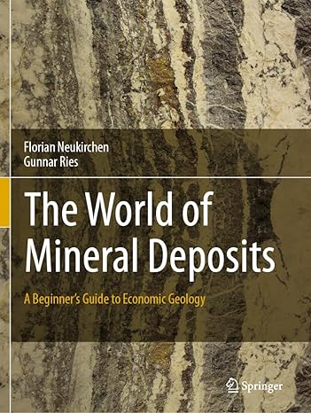 the world of mineral deposits a beginners guide to economic geology 1st edition florian neukirchen ,gunnar