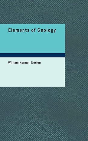 elements of geology 1st edition william harmon norton 1426413203, 978-1426413209