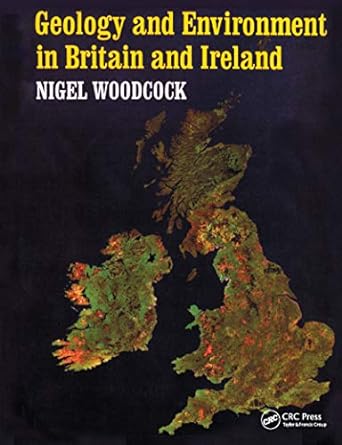 geology and environment in britain and ireland 1st edition nigel woodcock 1857280547, 978-1857280548