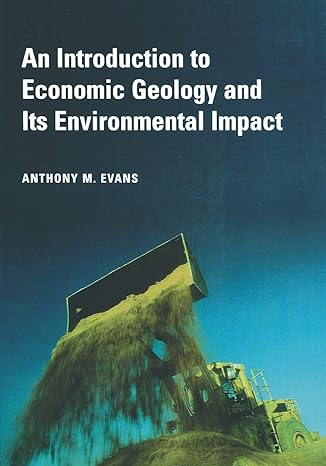 an introduction to economic geology and its environmental impact 1st edition anthony m evans 086542876x,
