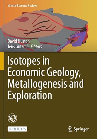 isotopes in economic geology metallogenesis and exploration 1st edition david huston ,jens gutzmer
