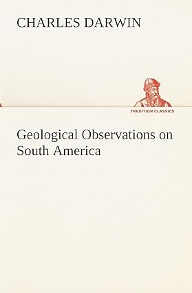 geological observations on south america 1st edition professor charles darwin 384919230x, 978-3849192303