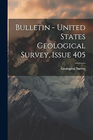bulletin united states geological survey issue 405 1st edition geological survey 1022662414, 978-1022662414