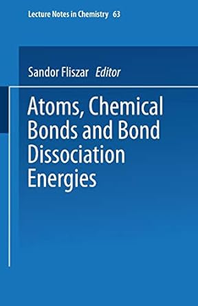 atoms chemical bonds and bond dissociation energies 1994th edition sandor fliszar 3540582371, 978-3540582373
