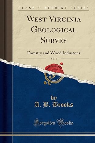 west virginia geological survey forestry and wood industries vol 5 1st edition a b brooks 0282765468,