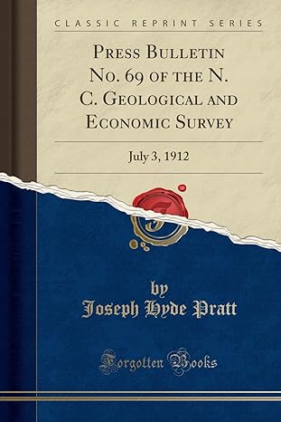 press bulletin no 69 of the n c geological and economic survey july 3 1912 1st edition joseph hyde pratt