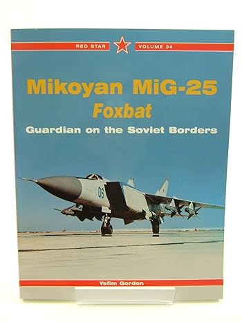 mikoyan mig 25 foxbat guardian of the soviet borders red star vol 34 1st edition yefim gordon 1857802594,