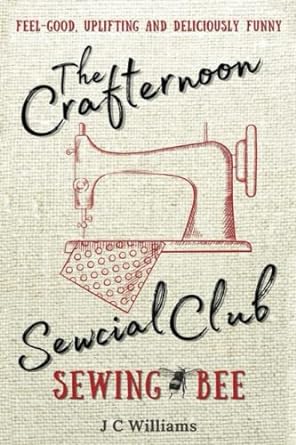 the crafternoon sewcial club sewing bee  j c williams 979-8412599052