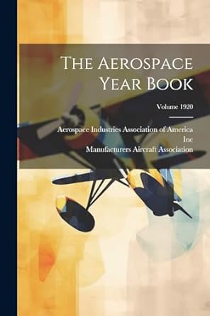 the aerospace year book volume 1920 1st edition manufacturers aircraft association ,inc ,new york 1022381342,