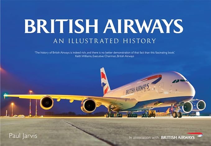 british airways an illustrated history 1st edition paul jarvis 1445618508, 978-1445618500
