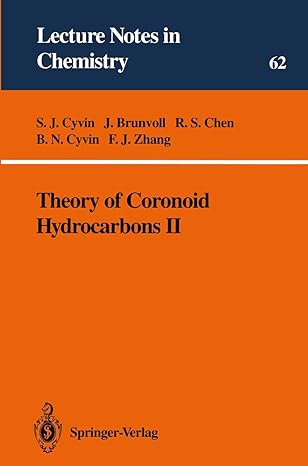 lecture notes in chemistry 62 theory of coronoid hydrocarbons ii 1st edition s j cyvin ,j brunvoll ,r s chen