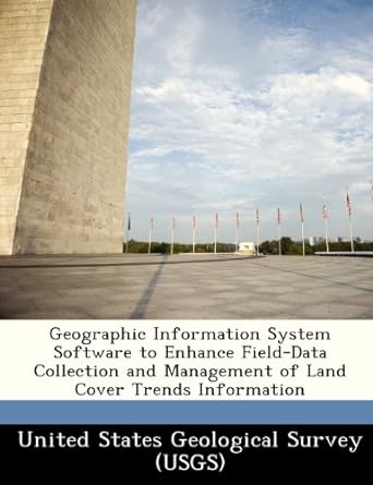 geographic information system software to enhance field data collection and management of land cover trends