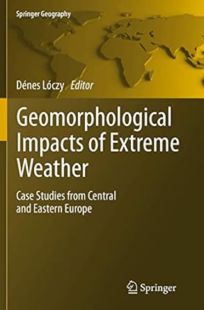 geomorphological impacts of extreme weather case studies from central and eastern europe 1st edition denes