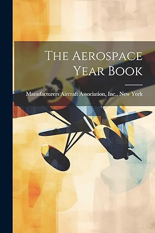 the aerospace year book 1st edition manufacturers aircraft association 1022814303, 978-1022814301