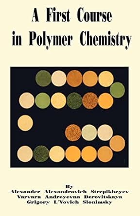 a first course in polymer chemistry 1st edition alexander a stepikheyev ,varvara a derevitskaya ,grigory l
