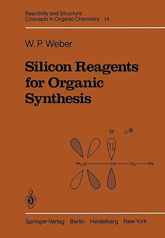 silicon reagents for organic synthesis 1st edition william p weber 364268663x, 978-3642686634